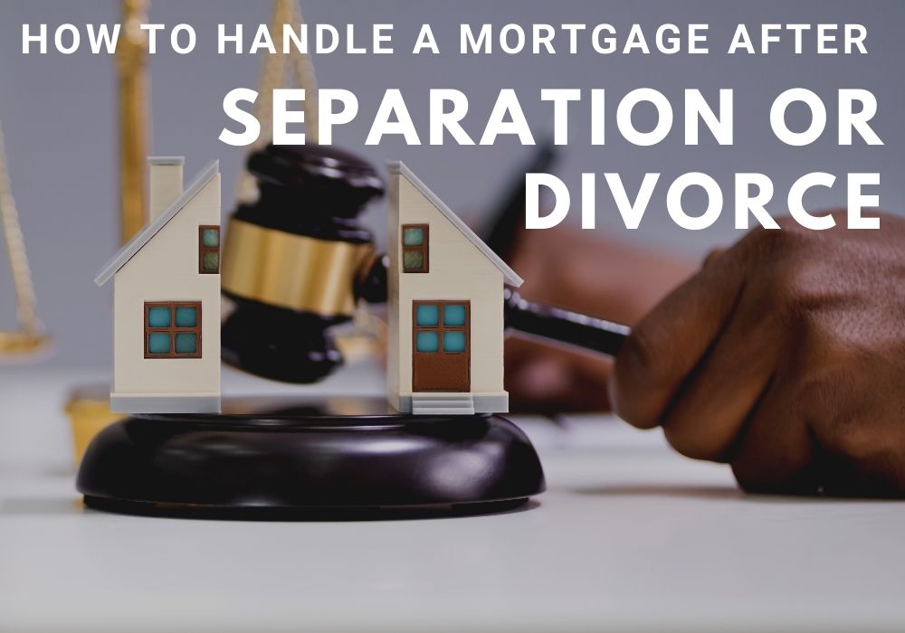Your mortgage after separation or divorce