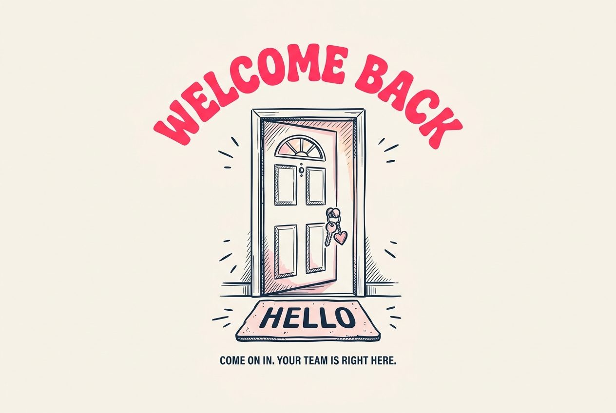 Welcome back — an open front door with a HELLO doormat and house keys. Come on in, your team is right here.
