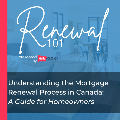 Understanding the Mortgage Renewal Process in Canada: A Guide for Homeowners